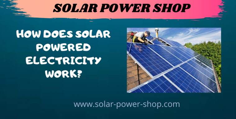 How Does Solar Powered Electricity Work?