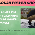 Solar Power For Home - Build Your Own Solar Power Panels