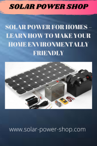 Solar Power For Homes - Learn How to Make Your Home Environmentally Friendly