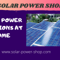 Solar power solutions at home